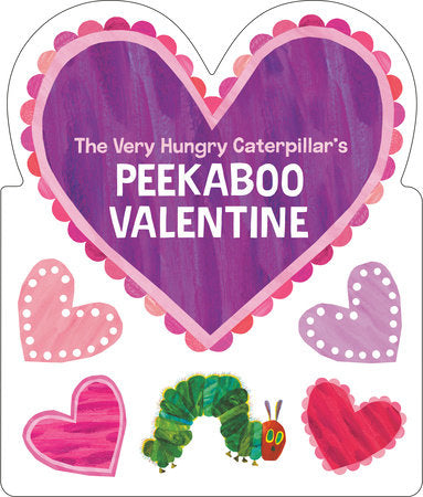 The Very Hungry Caterpillar's Peekaboo Valentine EL by Eric Carle; Illustrated by Eric Carle