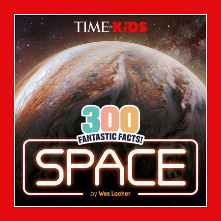 TIME for Kids: 300 Fantastic Facts!: Space Paperback by Wes Locher