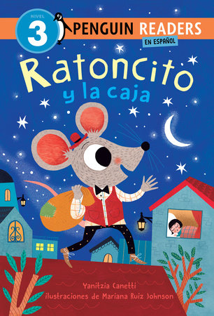 Ratoncito y la caja (Ratoncito and the Box Spanish Edition) TR by Yanitzia Canetti; illustrated by Mariana Ruiz Johnson