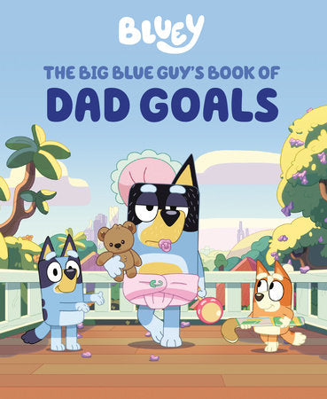 Bluey: The Big Blue Guy's Book of Dad Goals Hardcover by Penguin Young Readers Licenses