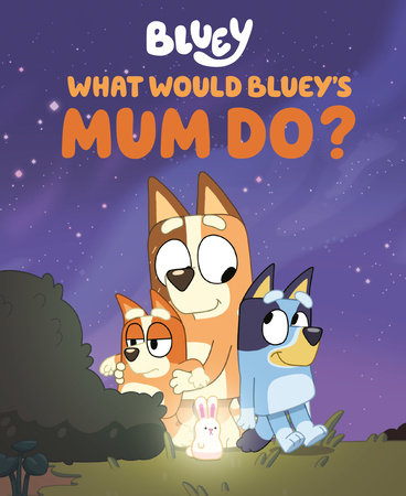 What Would Bluey's Mum Do? Hardcover by Penguin Young Readers Licenses