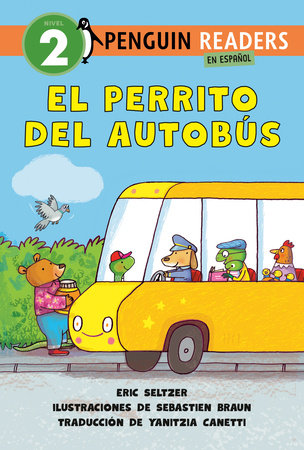 El perrito del autobús (Dog on His Bus Spanish Edition) Paperback by Eric Seltzer; Illustrated by Sebastien Braun; Translated by Yanitzia Canetti