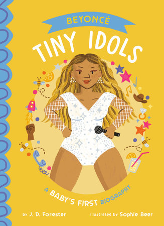 Beyoncé: A Baby's First Biography EL by J. D. Forester; Illustrated by Sophie Beer