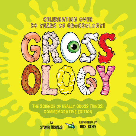 Grossology: The Science of Really Gross Things! Hardcover by Sylvia Branzei; Illustrated by Jack Keely