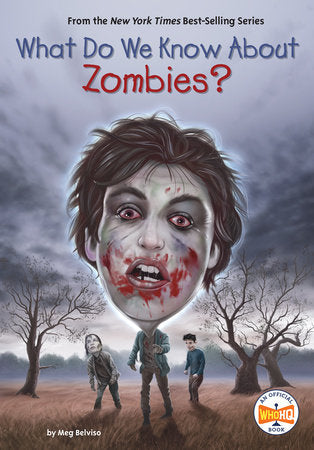 What Do We Know About Zombies? DG by Meg Belviso; illustrated by Andrew Thomson