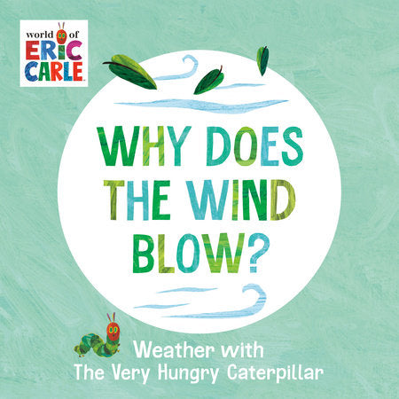 Why Does the Wind Blow? EL by Eric Carle; Illustrated by Eric Carle