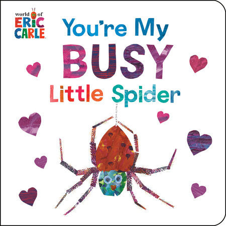 You're My Busy Little Spider EL by Eric Carle; Illustrated by Eric Carle