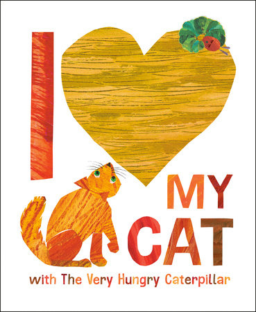 I Love My Cat with The Very Hungry Caterpillar Hardcover by Eric Carle