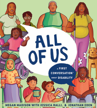 All of Us: A First Conversation About Disability HC by Dr. Megan Pamela Ruth Madison With help from Jessica Ralli; illustrated by Jonathan Eden