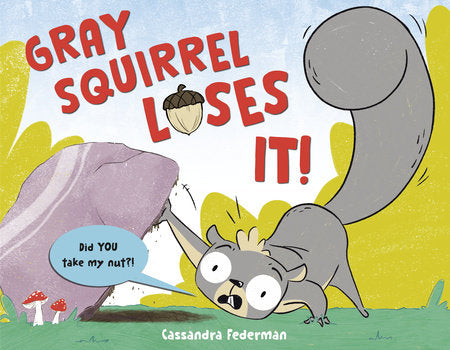Gray Squirrel Loses It! Hardcover by Cassandra Federman