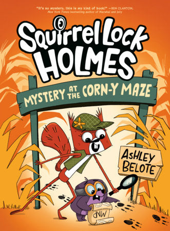Squirrel Lock Holmes #2: Mystery at the Corn-y Maze Hardcover by Ashley Belote