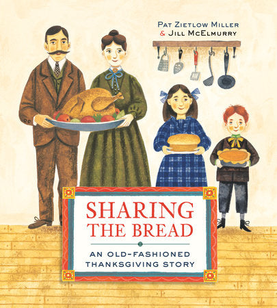 Sharing the Bread Paperback by Pat Zietlow Miller; illustrated by Jill McElmurry