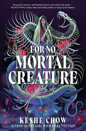 For No Mortal Creature Hardcover by Keshe Chow