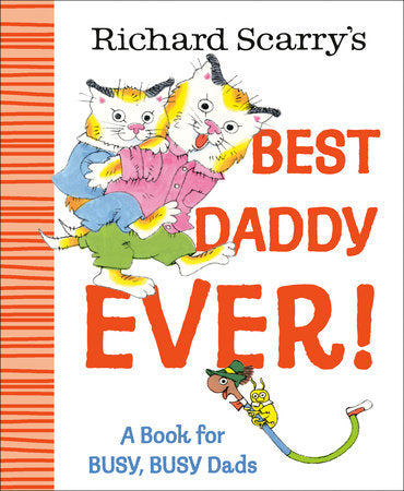 Richard Scarry's Best Daddy Ever! Hardcover by Richard Scarry