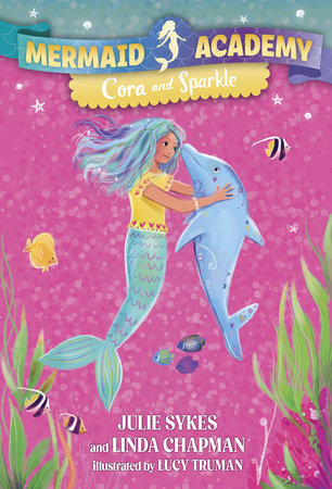 Mermaid Academy #2: Cora and Sparkle DG by Julie Sykes and Linda Chapman; illustrated by Lucy Truman