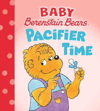 Pacifier Time (Baby Berenstain Bears) Board Book by Mike Berenstain