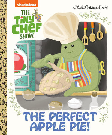 The Perfect Apple Pie! (The Tiny Chef Show) Hardcover by Susana Illera Martínez; illustrated by Heather Martinez