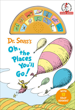 Dr. Seuss's Oh, the Places You'll Go! with 12 Silly Sounds! Board Book by Dr. Seuss
