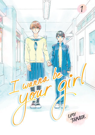 I Wanna Be Your Girl, Volume 1 Paperback by Umi Takase