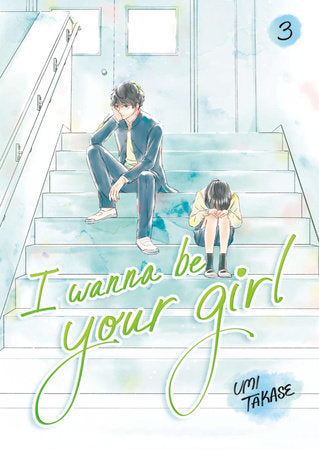 I Wanna Be Your Girl, Volume 3 Paperback by Umi Takase