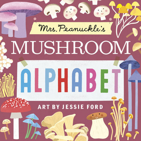 Mrs. Peanuckle's Mushroom Alphabet EL by Mrs. Peanuckle; illustrated by Jessie Ford