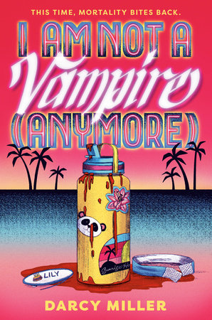 I Am Not a Vampire (Anymore) Hardcover by Darcy Miller