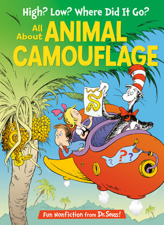 High? Low? Where Did It Go? All About Animal Camouflage Hardcover by Tish Rabe; illustrated by Aristides Ruiz and Joe Mathieu