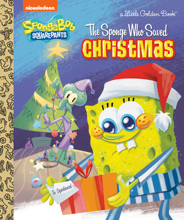 The Sponge Who Saved Christmas (SpongeBob SquarePants) Hardcover by Melissa Wygand; illustrated by Golden Books