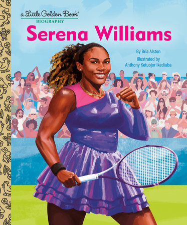Serena Williams: A Little Golden Book Biography Hardcover by Bria Alston; illustrated by Anthony Ketuojor Ikediuba