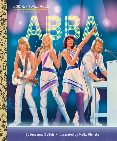 ABBA: A Little Golden Book Biography Hardcover by Jeneanne Debois; illustrated by Maike Plenzke