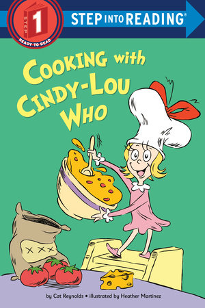Cooking with Cindy-Lou Who Paperback by Cat Reynolds; illustrated by Heather Martinez