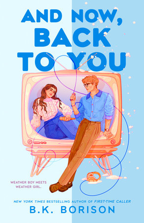 And Now, Back to You Paperback by B.K. Borison