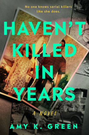 Haven't Killed in Years Hardcover by Amy K. Green