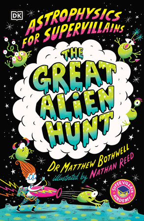 Astrophysics for Supervillains 2 The Great Alien Hunt Paperback by Dr Matthew Bothwell