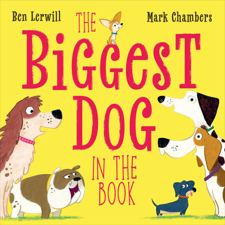 The Biggest Dog in the Book Hardcover by Ben Lerwill