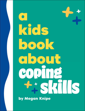 A Kids Book About Coping Skills Hardcover by Megan Knipe