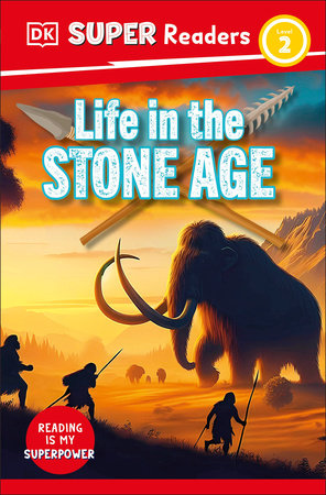 DK Super Readers Level 2 Life in the Stone Age Paperback by DK