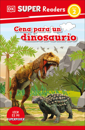 DK Super Readers Level 2 Spanish Translation Dinosaur Dinners - Cena para un Dinosaurio TR by DK