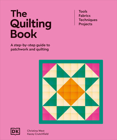 The Quilting Book Hardcover by Christina West and Kacey Crutchfield