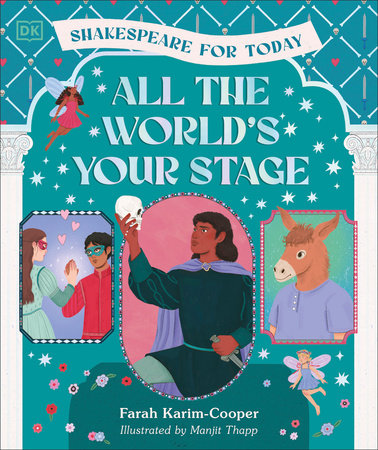 All the World's Your Stage Shakespeare for Today Hardcover by Farah Karim-Cooper