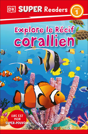 DK Super Readers Level 1 French Translation Explore the Coral Reef - Explore le RÃ©cif corallien TR by DK