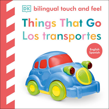 Bilingual Baby Touch and Feel Things That Go / Los transportes Board Book by DK