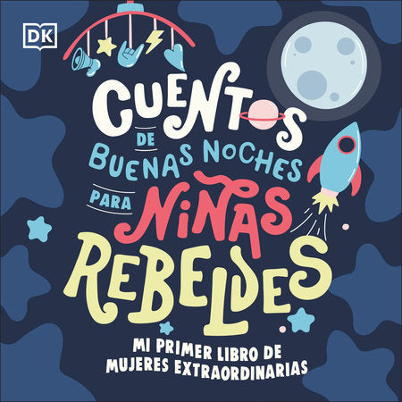 Mi primer libro de mujeres extraordinarias (Baby's First Book of Extraordinary Women) EL by Rebel Girls