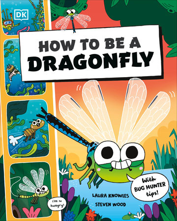 How to be a Dragonfly (in association with the Royal Entomological Society) Paperback by Laura Knowles