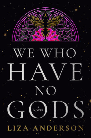 We Who Have No Gods Hardcover by Liza Anderson