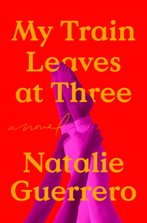 My Train Leaves at Three Paperback by Natalie Guerrero
