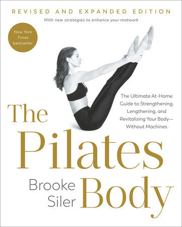 The Pilates Body, Revised and Expanded Edition Paperback by Brooke Siler
