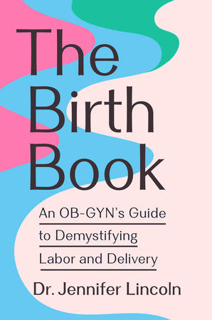 The Birth Book Paperback by Dr. Jennifer Lincoln