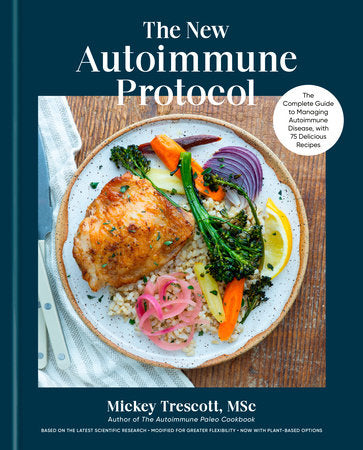 The New Autoimmune Protocol Hardcover by Mickey Trescott, MSc