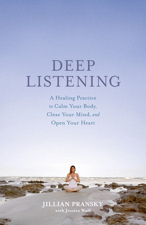 Deep Listening Paperback by Jillian Pransky with Jessica Wolf